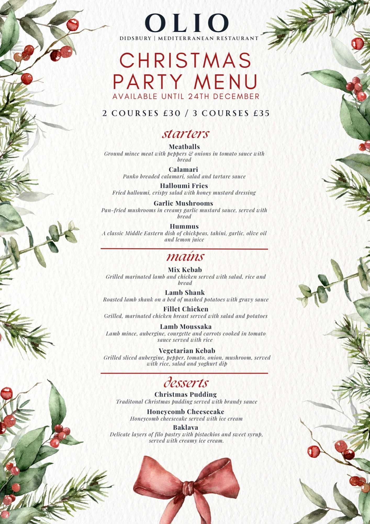 Olio Christmas Party Menu, available until 24 December: two courses £30, three courses £35. Starters: meatballs, calamari, halloumi fries, garlic mushrooms, hummus. Mains: mix kebab, lamb shank, fillet chicken, lamb moussaka, vegetarian kebab. Desserts: Christmas pudding, honeycomb cheesecake, baklava.